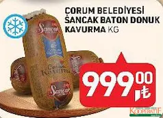 ÇORUM BELEDİYESİ SANCAK BATON DONUK KAVURMA KG fiyat ve kampanya bilgisi